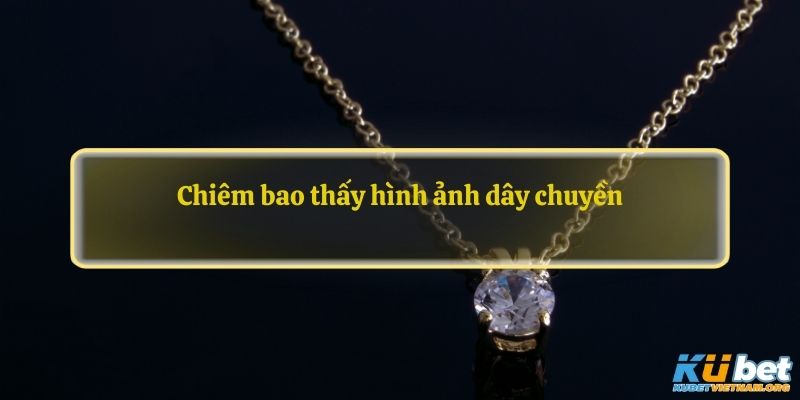 Chiêm bao thấy hình ảnh dây chuyền