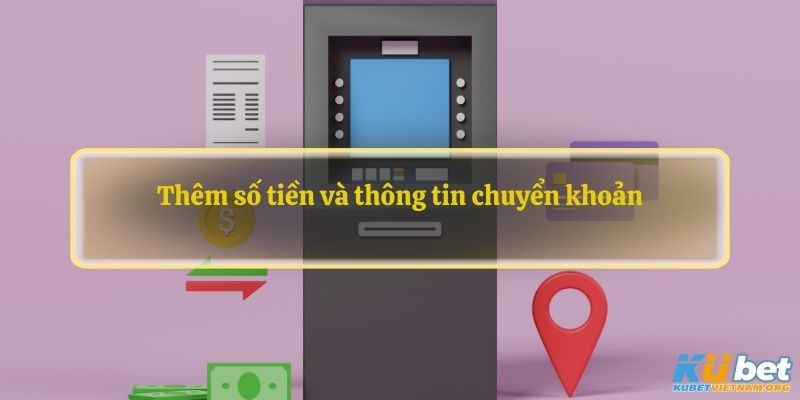 Thêm số tiền và thông tin chuyển khoản