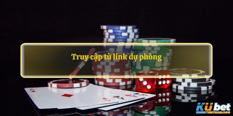 Truy cập từ link dự phòng