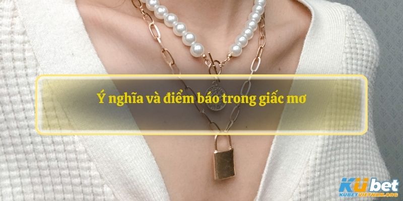 Ý nghĩa và điểm báo trong giấc mơ