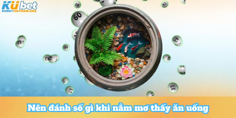 Nên đánh số gì khi nằm mơ thấy ao cá